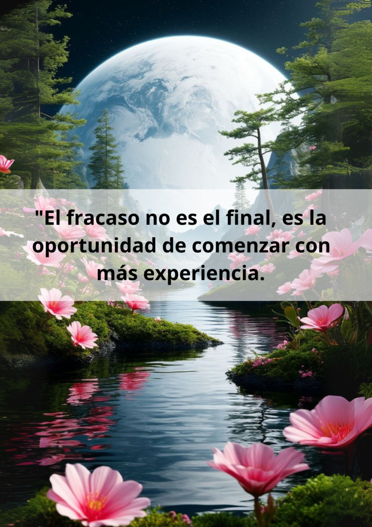El fracaso no es el final, es la oportunidad de comenzar con más experiencia.